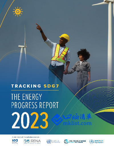 THE ENERGY PROGRESS REPORT 2023      2023年世界能源进展报告（英文）-四海清单